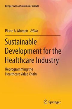 portada Sustainable Development for the Healthcare Industry: Reprogramming the Healthcare Value Chain (in English)