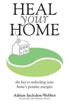 portada Heal Your Home: The secrets of clearing your home of detrimental energies revealed (in English)