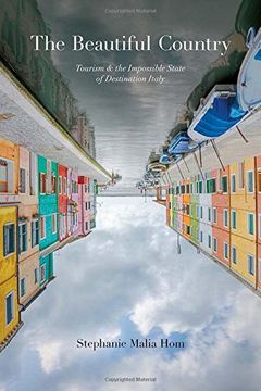 portada The Beautiful Country: Tourism and the Impossible State of Destination Italy