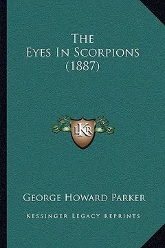 portada the eyes in scorpions (1887) (en Inglés)