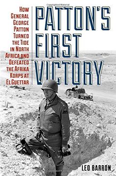 portada Patton's First Victory: How General George Patton Turned the Tide in North Africa and Defeated the Afrika Korps at El Guettar