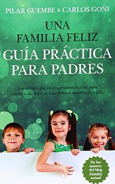 portada Una Familia Feliz. Guía Práctica Para Padres (in Spanish)