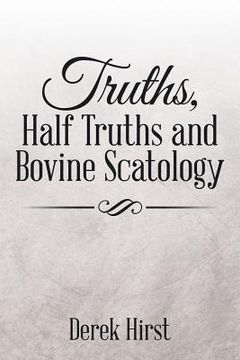 portada Truths, Half Truths and Bovine Scatology (in English)