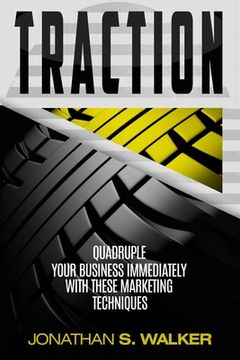 portada Traction - Business Plan and Business Strategy: Quadruple Your Business Immediately With These Marketing Techniques (in English)
