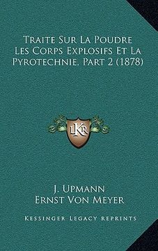 portada Traite Sur La Poudre Les Corps Explosifs Et La Pyrotechnie, Part 2 (1878) (in French)
