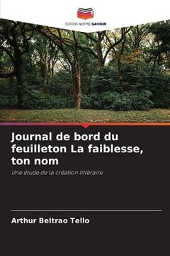 portada Journal de bord du feuilleton La faiblesse, ton nom (in French)