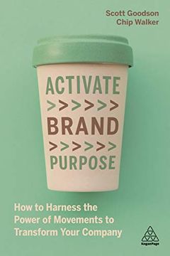 portada Activate Brand Purpose: How to Harness the Power of Movements to Transform Your Company (en Inglés)