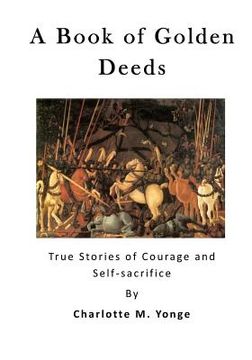 portada A Book of Golden Deeds: True Stories of Courage and Self-Sacrifice (en Inglés)