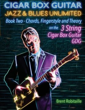 portada Cigar Box Guitar Jazz & Blues Unlimited Book Two 3 String: Book Two Chords, Fingerstyle and Theory (in English)