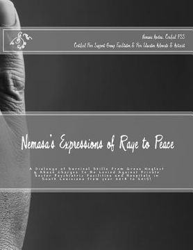 portada Nemasa's Expressions of Rage to Peace: A Dialouge of Survival Skills From Gross Neglect & Abuse Charges To Be Levied Against Private Sector Psychiatri (en Inglés)