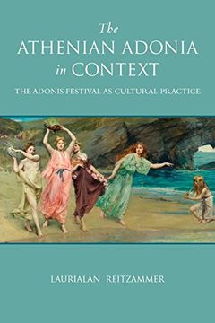 portada The Athenian Adonia in Context: The Adonis Festival as Cultural Practice (Wisconsin Studies in Classics) (en Inglés)