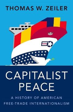 portada Capitalist Peace: A History of American Free-Trade Internationalism (in English)