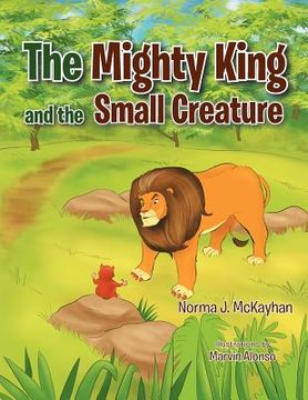 portada the mighty king and the small creature (en Inglés)