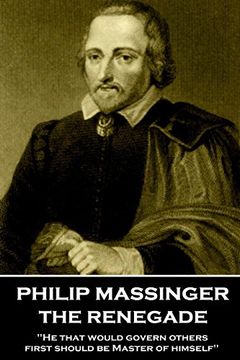 portada Philip Massinger - the Renegade: He That Would Govern Others, First Should be Master of Himself (en Inglés)