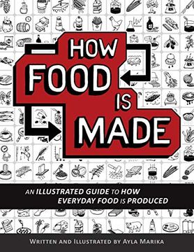 portada How Food is Made: An Illustrated Guide to how Everyday Food is Produced 