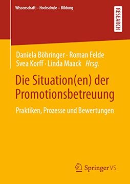 portada Die Situation(En) der Promotionsbetreuung: Praktiken, Prozesse und Bewertungen (en Alemán)