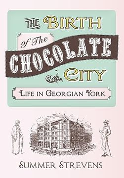portada The Birth of the Chocolate City: Life in Georgian York (en Inglés)