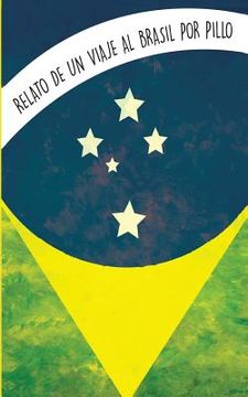 portada Relato de un viajé a Brasil: Experiencia de viaje y apreciaciones del Brasil