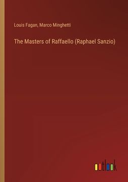 portada The Masters of Raffaello (Raphael Sanzio) (in English)