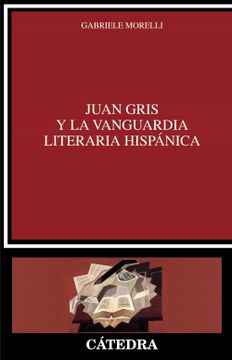 portada Juan Gris y la Vanguardia Literaria Hispánica (Crítica y Estudios Literarios)