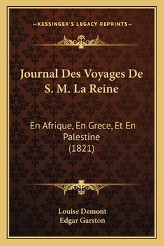 portada Journal Des Voyages De S. M. La Reine: En Afrique, En Grece, Et En Palestine (1821) (en Francés)