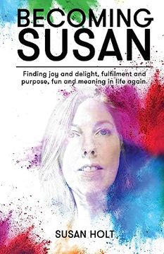 portada Becoming Susan: Finding joy and delight, fulfilment and purpose, fun and meaning in life again (in English)