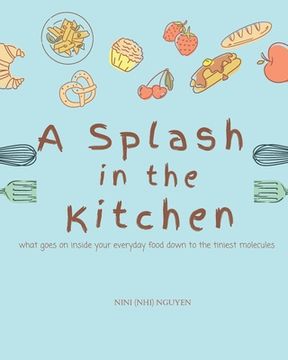 portada A Splash in the Kitchen: What governs your kitchen down to the tiniest molecules (en Inglés)