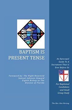 portada Baptism is Present Tense: An Episcopal Guide to a Sacrament That is Ever Before us (en Inglés)