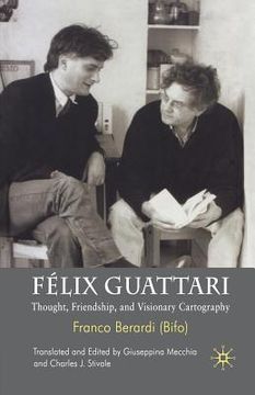 portada Félix Guattari: Thought, Friendship, and Visionary Cartography (en Inglés)
