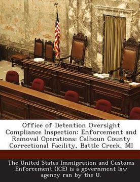 portada Office of Detention Oversight Compliance Inspection: Enforcement and Removal Operations: Calhoun County Correctional Facility, Battle Creek, Mi