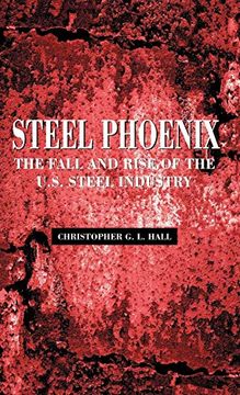 portada Steel Phoenix: The Fall and Rise of the American Steel Industry (en Inglés)