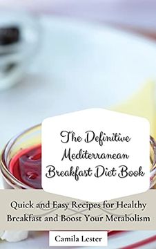 portada The Definitive Mediterranean Breakfast Diet Book: Quick and Easy Recipes for Healthy Breakfast and Boost Your Metabolism 