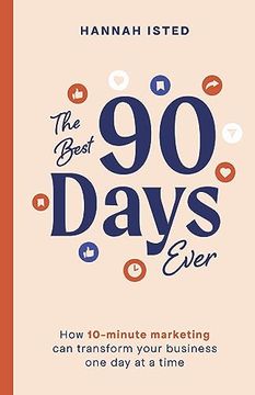 portada The Best 90 Days Ever: How 10-Minute Marketing can Transform Your Business one day at a Time (en Inglés)