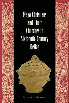 portada Maya Christians and Their Churches in Sixteenth-Century Belize (Maya Studies) (in English)