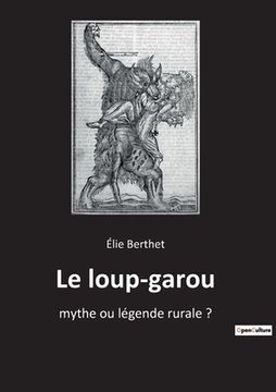 portada Le loup-garou: mythe ou légende rurale ? (en Francés)