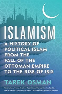 portada Islamism: A History of Political Islam from the Fall of the Ottoman Empire to the Rise of Isis