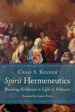 portada Spirit Hermeneutics: Reading Scripture in Light of Pentecost (en Inglés)