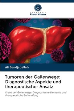 portada Tumoren der Gallenwege: Diagnostische Aspekte und therapeutischer Ansatz (en Alemán)