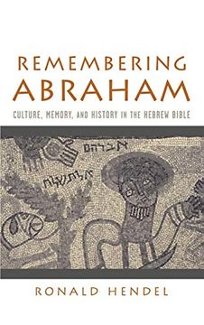 portada Remembering Abraham: Culture, Memory, and History in the Hebrew Bible (en Inglés)