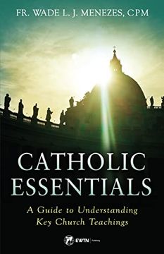portada Catholic Essentials: A Guide to Understanding key Church Teachings (en Inglés)