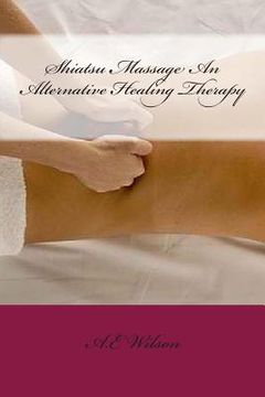 portada Shiatsu Massage An Alternative Healing Therapy (en Inglés)