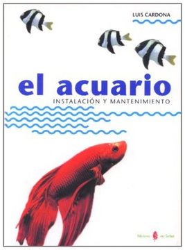 El Acuario : Instalación Y Mantenimiento (el Arte De Vivir, Band 14)