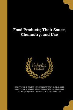 portada Food Products; Their Souce, Chemistry, and Use (in English)