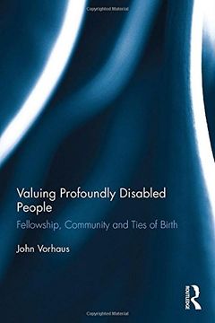 portada Valuing Profoundly Disabled People: Fellowship, Community and Ties of Birth (Routledge Research in Special Educational Needs)