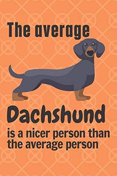 portada The Average Dachshund is a Nicer Person Than the Average Person: For Dachshund dog Fans 