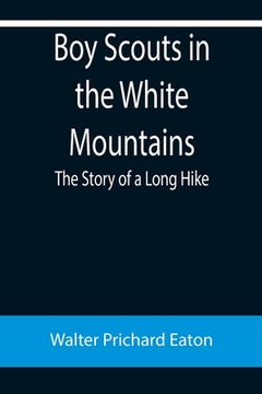 portada Boy Scouts in the White Mountains: The Story of a Long Hike (en Inglés)