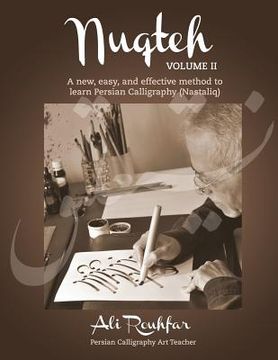 portada Nuqteh (Vol. II): A New, Easy, and Effective Method to Learn Persian Calligraphy(Nastaliq) (en Inglés)