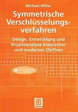 portada Symmetrische Verschlüsselungsverfahren: Design, Entwicklung und Kryptoanalyse Klassischer und Moderner Chiffren (en Alemán)