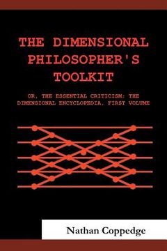 portada the dimensional philosopher's toolkit: or, the essential criticism; the dimensional encyclopedia, first volume (en Inglés)