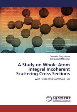portada A Study on Whole-Atom Integral Incoherent Scattering Cross Sections: with Respect to Gamma X-Ray